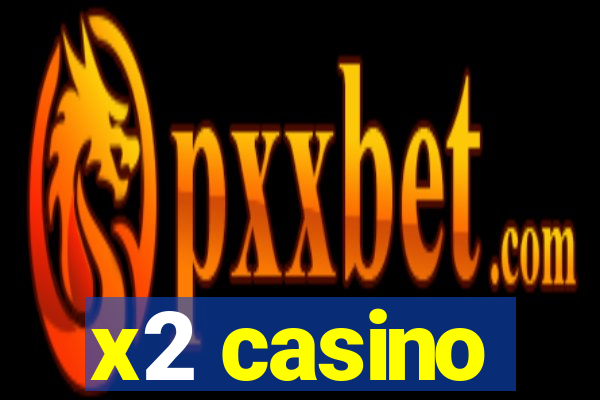 x2 casino